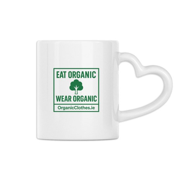 'Eat Organic Wear Organic' - Heart Handle Mug