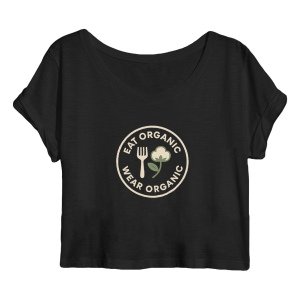 'Eat Organic Wear Organic' - Organic Crop-Top Women's