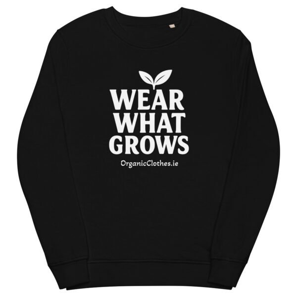 'Wear What Grows' - Organic Cotton Sweatshirt Unisex - Image 3